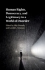 Human Rights, Democracy, and Legitimacy in a World of Disorder - ISBN 9781108420945