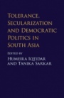 Tolerance, Secularization and Democratic Politics in South Asia - ISBN 9781108428545