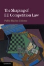 The Shaping of EU Competition Law - ISBN 9781108429429