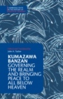 Kumazawa Banzan: Governing the Realm and Bringing Peace to All below Heaven - ISBN 9781108441155