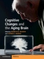 Cognitive Changes and the Aging Brain - ISBN 9781108453608