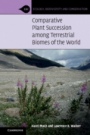 Comparative Plant Succession among Terrestrial Biomes of the World - ISBN 9781108460248