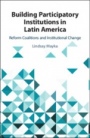 Building Participatory Institutions in Latin America - ISBN 9781108470872