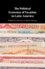 The Political Economy of Taxation in Latin America - ISBN 9781108474573