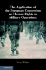 The Application of the European Convention on Human Rights to Military Operations - ISBN 9781108475181