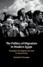 The Politics of Migration in Modern Egypt - ISBN 9781108475549