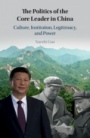 The Politics of the Core Leader in China - ISBN 9781108480499