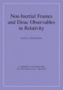 Non-Inertial Frames and Dirac Observables in Relativity - ISBN 9781108480826