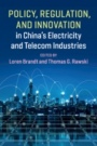 Policy, Regulation and Innovation in Chinas Electricity and Telecom Industries - ISBN 9781108480994