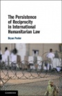 The Persistence of Reciprocity in International Humanitarian Law - ISBN 9781108486699