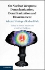 On Nuclear Weapons: Denuclearization, Demilitarization and Disarmament - ISBN 9781108493130