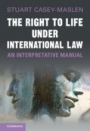 The Right to Life under International Law - ISBN 9781108494786