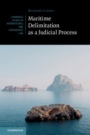Maritime Delimitation as a Judicial Process - ISBN 9781108497398