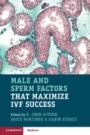 Male and Sperm Factors that Maximize IVF Success - ISBN 9781108708319