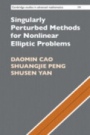 Singularly Perturbed Methods for Nonlinear Elliptic Problems - ISBN 9781108836838