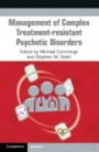 Management of Complex Treatment-resistant Psychotic Disorders - ISBN 9781108965682