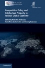 Competition Policy and Intellectual Property in Todays Global Economy - ISBN 9781316645680
