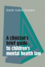 A Clinicians Brief Guide to Childrens Mental Health Law - ISBN 9781909726710
