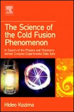 The Science of the Cold Fusion Phenomenon: In Search of the Physics and Chemistry behind Complex Experimental Data Sets - ISBN 9780080451107