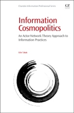 Information Cosmopolitics: An Actor-Network Theory Approach to Information Practices - ISBN 9780081001219