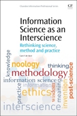 Information Science as an Interscience: Rethinking Science, Method and Practice - ISBN 9780081001400