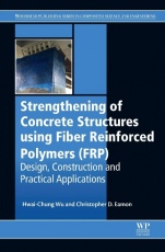 Strengthening of Concrete Structures Using Fiber Reinforced Polymers (FRP): Design, Construction and Practical Applications - ISBN 9780081006368