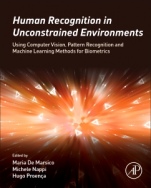 Human Recognition in Unconstrained Environments: Using Computer Vision, Pattern Recognition and Machine Learning Methods for Biometrics - ISBN 9780081007051