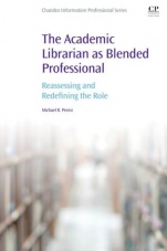 The Academic Librarian as Blended Professional: Reassessing and Redefining the Role - ISBN 9780081009277