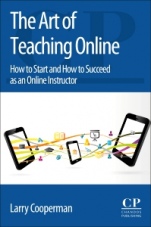 The Art of Teaching Online: How to Start and How to Succeed as an Online Instructor - ISBN 9780081010136