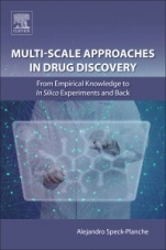 Multi-Scale Approaches in Drug Discovery: From Empirical Knowledge to In silico Experiments and Back - ISBN 9780081011294