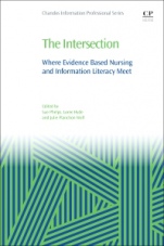 The Intersection: Where Evidence Based Nursing and Information Literacy Meet - ISBN 9780081012826