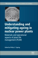 Understanding and Mitigating Ageing in Nuclear Power Plants: Materials and Operational Aspects of Plant Life Management (PLIM) - ISBN 9780081014905