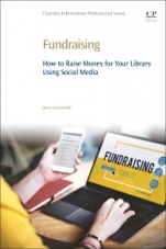 Fundraising: How to Raise Money for Your Library Using Social Media - ISBN 9780081020036