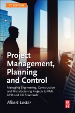 Project Management, Planning and Control: Managing Engineering, Construction and Manufacturing Projects to PMI, APM and BSI Standards - ISBN 9780081020203