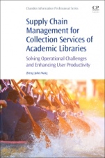 Supply Chain Management for Collection Services of Academic Libraries: Solving Operational Challenges and Enhancing User Productivity - ISBN 9780081020319
