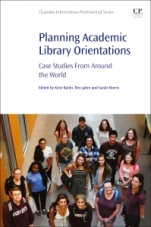 Planning Academic Library Orientations: Case Studies from Around the World - ISBN 9780081021712