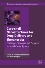 Core-Shell Nanostructures for Drug Delivery and Theranostics: Challenges, Strategies and Prospects for Novel Carrier Systems - ISBN 9780081021989