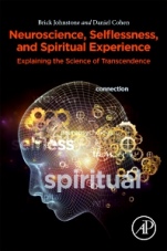 Neuroscience, Selflessness, and Spiritual Experience: Explaining the Science of Transcendence - ISBN 9780081022184