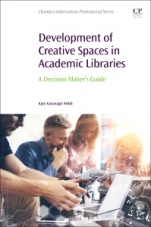 Development of Creative Spaces in Academic Libraries: A Decision Makers Guide - ISBN 9780081022665