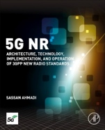 5G NR: Architecture, Technology, Implementation, and Operation of 3GPP New Radio Standards - ISBN 9780081022672