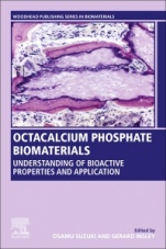 Octacalcium Phosphate Biomaterials: Understanding of Bioactive Properties and Application - ISBN 9780081025116
