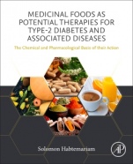 Medicinal Foods as Potential Therapies for Type-2 Diabetes and Associated Diseases: The Chemical and Pharmacological Basis of their Action - ISBN 9780081029220