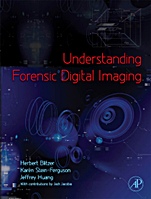 Understanding Forensic Digital Imaging - ISBN 9780123704511
