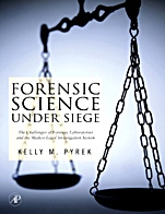 Forensic Science Under Siege: The Challenges of Forensic Laboratories and the Medico-Legal Investigation System - ISBN 9780123708618