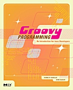 Groovy Programming: An Introduction for Java Developers - ISBN 9780123725073