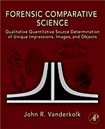 Forensic Comparative Science: Qualitative Quantitative Source Determination of Unique Impressions, Images, and Objects - ISBN 9780123735829