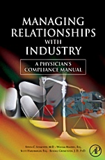 Managing Relationships with Industry: A Physicians Compliance Manual - ISBN 9780123736536