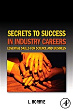 Secrets to Success in Industry Careers: Essential Skills for Science and Business - ISBN 9780123738691
