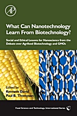 What Can Nanotechnology Learn From Biotechnology?: Social and Ethical Lessons for Nanoscience from the Debate over Agrifood Biotechnology and GMOs - ISBN 9780123739902
