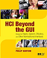 HCI Beyond the GUI: Design for Haptic, Speech, Olfactory, and Other Nontraditional Interfaces - ISBN 9780123740175
